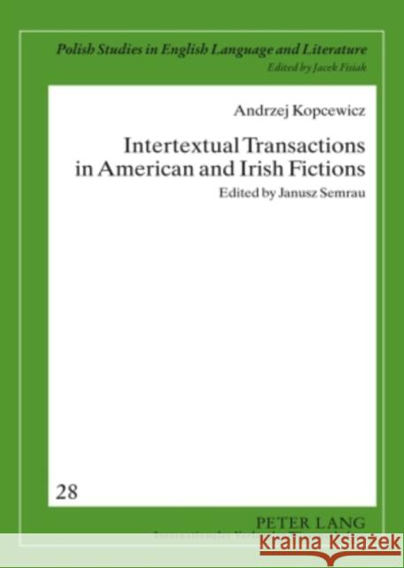 Intertextual Transactions in American and Irish Fictions: Edited by Janusz Semrau Fisiak, Jacek 9783631587041 Peter Lang GmbH - książka