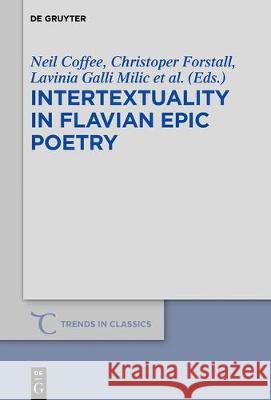 Intertextuality in Flavian Epic Poetry: Contemporary Approaches Neil Coffee, Chris Forstall, Lavinia Galli Milic, Damien Nelis 9783110597684 De Gruyter - książka