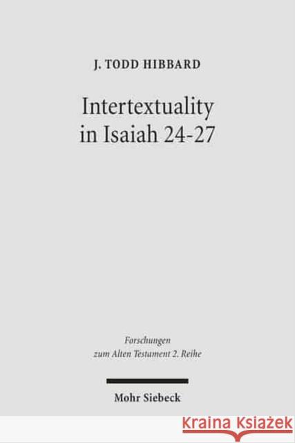 Intertextuality in Isaiah 24-27: The Reuse and Evocation of Earlier Texts and Traditions Hibbard, J. Todd 9783161490279 Mohr Siebeck - książka