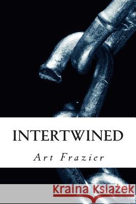 Intertwined: A tale of Love & Loyalty Frazier, Art 9781511751964 Createspace - książka