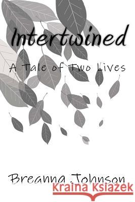 Intertwined: A Tale of Two Lives Breanna Johnson 9781545104033 Createspace Independent Publishing Platform - książka