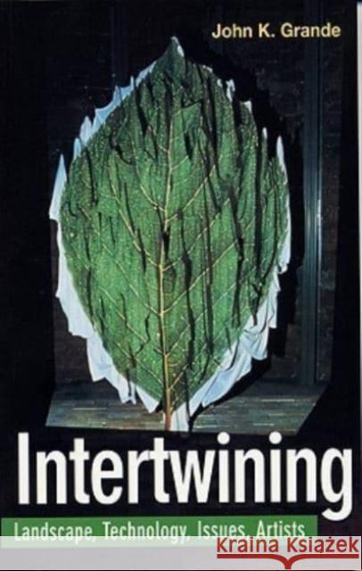 Intertwining: Landscape Technology Issues Artists Grande 9781551641119 Black Rose Books - książka