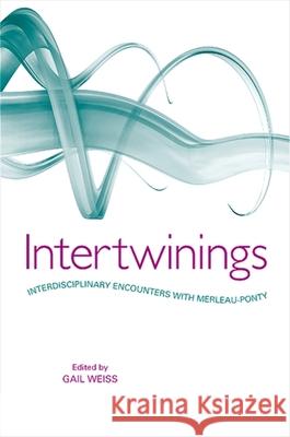 Intertwinings: Interdisciplinary Encounters with Merleau-Ponty Gail Weiss 9780791475904 State University of New York Press - książka