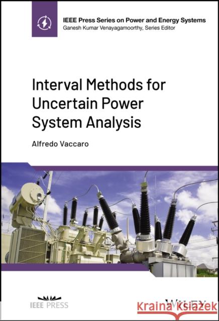 Interval Methods for Uncertain Power System Analysis Vaccaro, Alfredo 9781119855040 Wiley-IEEE Press - książka