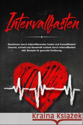 Intervallfasten: Abnehmen Durch Intermittierendes Fasten Und Kurzzeitfasten! Gesund, Schnell Und Dauerhaft Schlank Durch Intervallfaste Bruno Kruse 9781717954718 Independently Published - książka