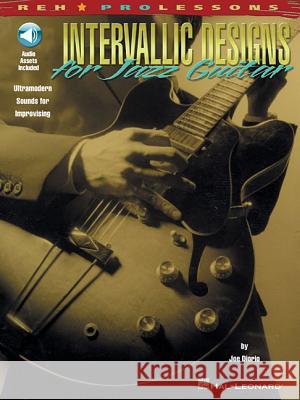 Intervallic Designs for Jazz Guitar: Ultramodern Sounds for Improvising [With CD (Audio)] Joe Diorio Joe Diorio 9780634020063 Hal Leonard Publishing Corporation - książka