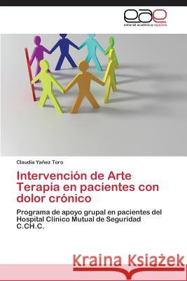 Intervención de Arte Terapia en pacientes con dolor crónico Yañez Toro Claudia 9783844343380 Editorial Academica Espanola - książka