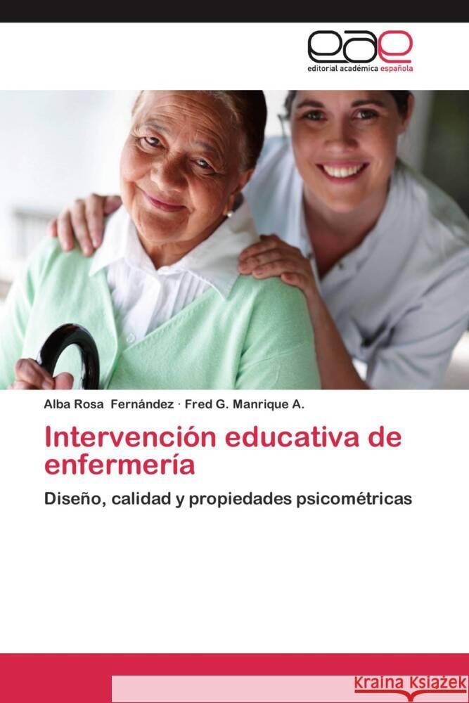 Intervención educativa de enfermería : Diseño, calidad y propiedades psicométricas Fernández, Alba Rosa; Manrique A., Fred G. 9783659050107 Editorial Académica Española - książka