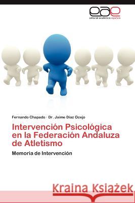 Intervencion Psicologica En La Federacion Andaluza de Atletismo Fernando Chapado Dr Jaime D 9783848459117 Editorial Acad Mica Espa Ola - książka