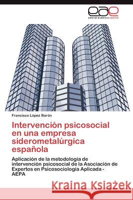 Intervencion Psicosocial En Una Empresa Siderometalurgica Espanola Francisco L 9783659039232 Editorial Acad Mica Espa Ola - książka