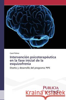 Intervención psicoterapéutica en la fase inicial de la esquizofrenia Palma, Carol 9783639550610 Publicia - książka