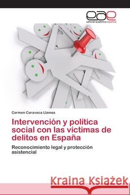 Intervención y política social con las víctimas de delitos en España Caravaca Llamas, Carmen 9783659007385 Editorial Acad Mica Espa Ola - książka