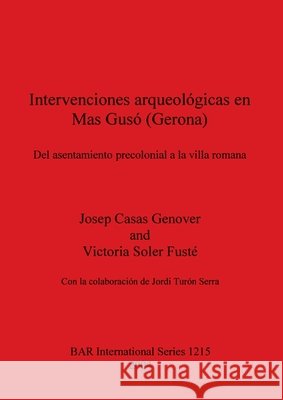 Intervenciones arqueológicas en Mas Gusó (Gerona): Del asentamiento precolonial a la villa romana Casas Genover, Josep 9781841713540 British Archaeological Reports - książka