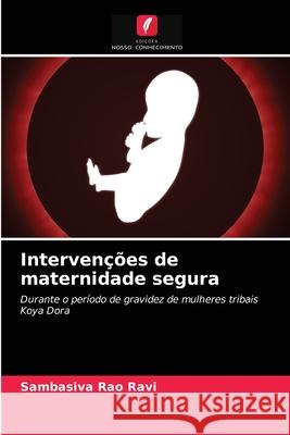 Intervenções de maternidade segura Sambasiva Rao Ravi 9786203298185 Edicoes Nosso Conhecimento - książka