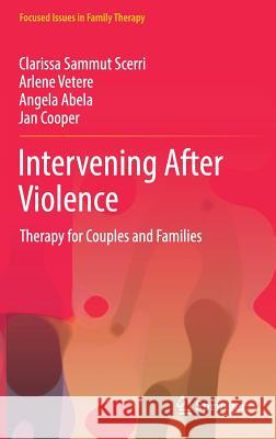 Intervening After Violence: Therapy for Couples and Families Sammut Scerri, Clarissa 9783319577883 Springer - książka