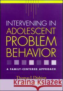 Intervening in Adolescent Problem Behavior: A Family-Centered Approach Dishion, Thomas J. 9781572308749 Guilford Publications - książka