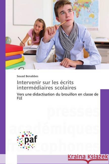 Intervenir sur les écrits intermédiaires scolaires : Vers une didactisation du brouillon en classe de FLE Benabbes, Souad 9783838172156 Presses Académiques Francophones - książka