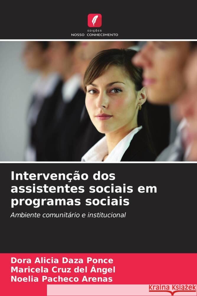 Intervenção dos assistentes sociais em programas sociais Daza Ponce, Dora Alicia, Cruz del Ángel, Maricela, Pacheco Arenas, Noelia 9786204996875 Edições Nosso Conhecimento - książka