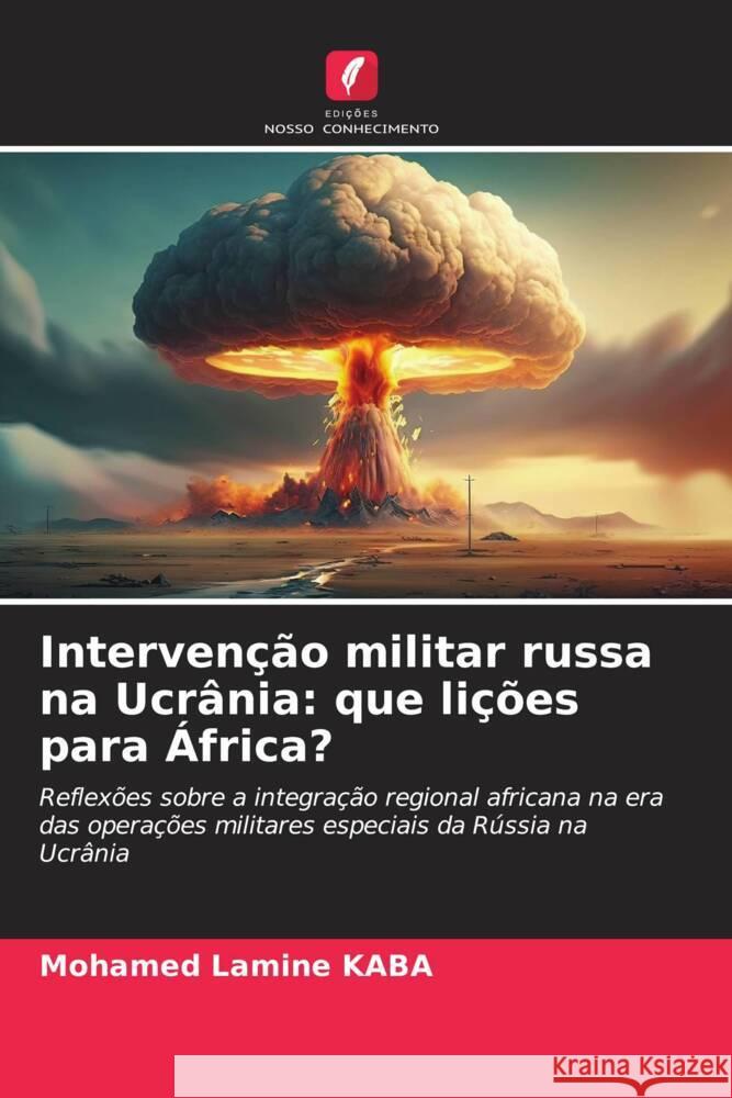 Intervenção militar russa na Ucrânia: que lições para África? KABA, Mohamed Lamine 9786206403753 Edições Nosso Conhecimento - książka