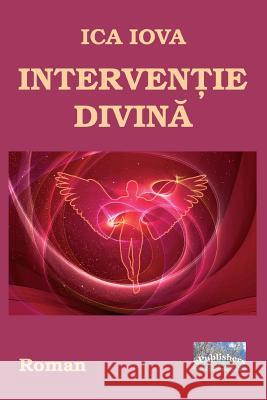 Interventie Divina: Roman Ica Iova Vasile Poenaru 9781983447037 Createspace Independent Publishing Platform - książka