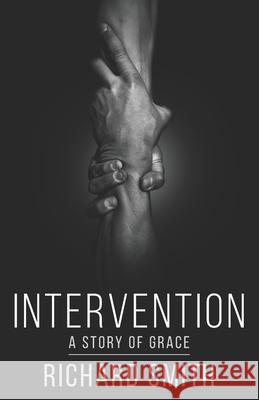 Intervention: A Story of Grace Richard Smith 9780578451596 Certainty Perspectives - książka