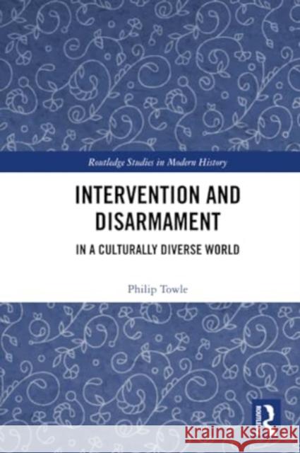 Intervention and Disarmament Philip (Cambridge University, UK) Towle 9781032046129 Taylor & Francis Ltd - książka