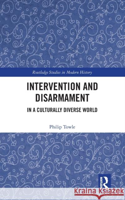 Intervention and Disarmament: In a Culturally Diverse World Philip Towle 9781032046112 Routledge - książka