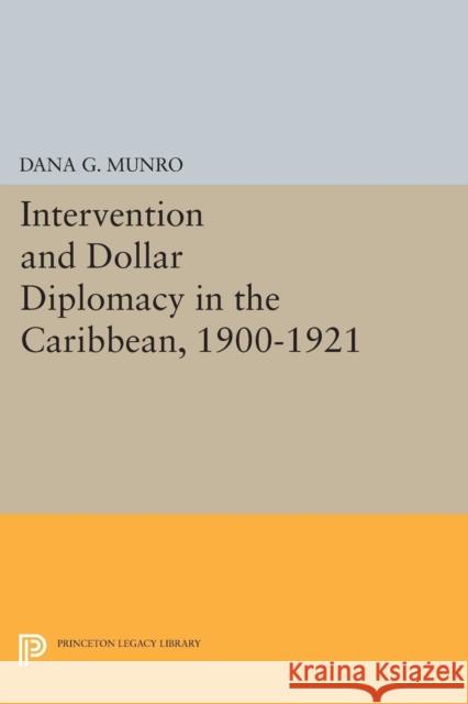 Intervention and Dollar Diplomacy in the Caribbean, 1900-1921 Munro, Dana Gardner 9780691625010 John Wiley & Sons - książka