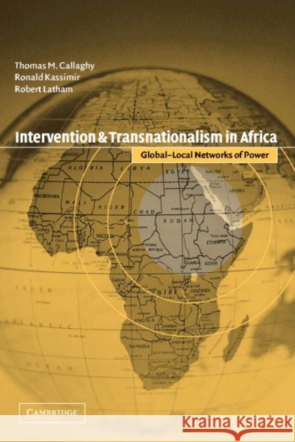 Intervention and Transnationalism in Africa: Global-Local Networks of Power Callaghy, Thomas 9780521001410  - książka