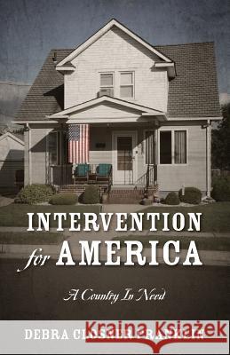 Intervention for America : A Country in Need Debra Closner Franklin 9781478740827 Outskirts Press - książka
