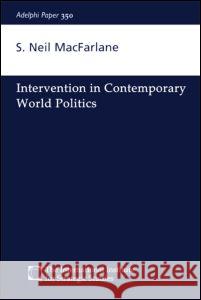 Intervention in Contemporary World Politics S. Neil MacFarlane 9780198516781 Routledge - książka