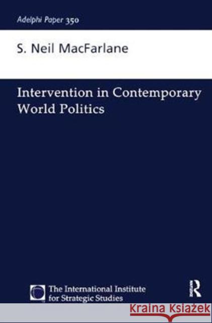 Intervention in Contemporary World Politics Neil MacFarlane 9781138459021 Routledge - książka