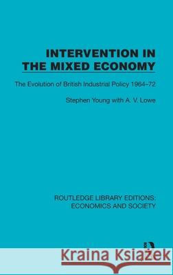 Intervention in the Mixed Economy: The Evolution of British Industrial Policy 1964–72 A.V. Lowe 9781041129653 Routledge - książka
