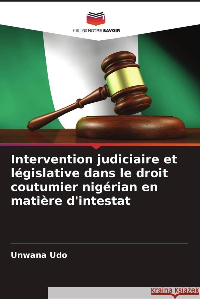 Intervention judiciaire et législative dans le droit coutumier nigérian en matière d'intestat Udo, Unwana 9786205227183 Editions Notre Savoir - książka