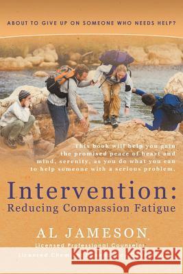 Intervention: Reducing Compassion Fatigue: About to Give Up on Someone Who Needs Help? Jameson, Al 9781449759520 WestBow Press - książka