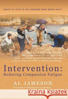 Intervention: Reducing Compassion Fatigue: About to Give Up on Someone Who Needs Help? Jameson, Al 9781449759544 WestBow Press - książka