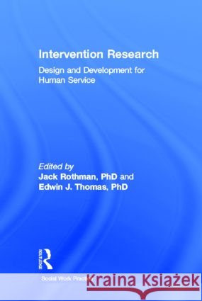 Intervention Research : Design and Development for Human Service Edwin J. Thomas Jack Rothman 9781560244202 Haworth Press - książka