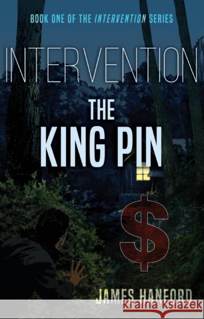 Intervention: The King Pin James Hanford 9781788032902 Troubador Publishing - książka