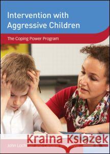 Intervention with Aggressive Children : The Coping Power Program John Lochman Caroline Boxmeyer 9780415841689 Routledge - książka