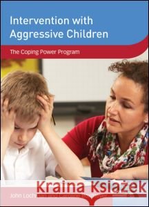 Intervention with Aggressive Children : The Coping Power Program John Lochman Caroline Boxmeyer 9780415841689 Routledge - książka