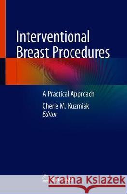 Interventional Breast Procedures: A Practical Approach Kuzmiak, Cherie M. 9783030134013 Springer - książka