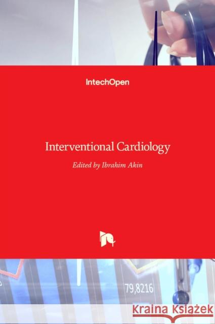 Interventional Cardiology Ibrahim Akin 9789535132936 Intechopen - książka