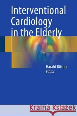 Interventional Cardiology in the Elderly Harald Rittger 9783319211411 Springer - książka