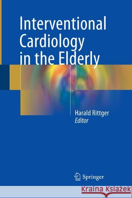 Interventional Cardiology in the Elderly Harald Rittger 9783319361697 Springer - książka