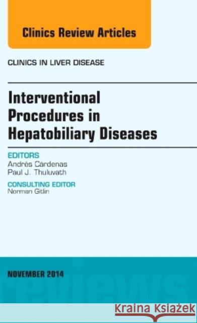 Interventional Procedures in Hepatobiliary Diseases, an Issu Andres Cardenas 9780323326582 Elsevier Science - książka