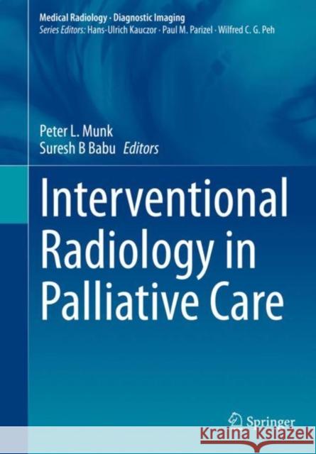 Interventional Radiology in Palliative Care Peter L. Munk Suresh Balasubramanian Babu 9783030654627 Springer - książka