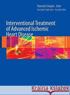 Interventional Treatment of Advanced Ischemic Heart Disease Reynolds Delgado 9781848003941 Springer - książka