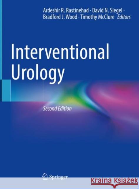 Interventional Urology Ardeshir R. Rastinehad David N. Siegel Bradford J. Wood 9783030735647 Springer - książka