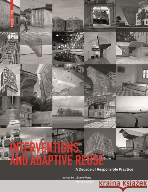 Interventions and Adaptive Reuse: A Decade of Responsible Practive Liliane Wong Markus Berger 9783035618280 Birkhauser - książka