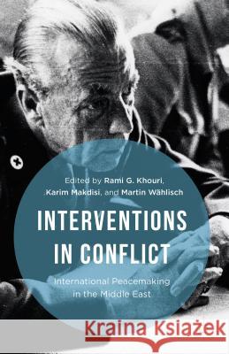 Interventions in Conflict: International Peacemaking in the Middle East Khouri, Rami G. 9781137561251 Palgrave MacMillan - książka